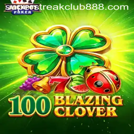 Exploring the Excitement of 100BlazingClover: Your Guide to the Super Streak Club